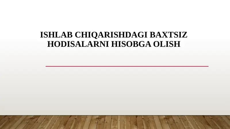 Ishlab chiqarishdagi baxtsiz hodisalarni hisobga olish