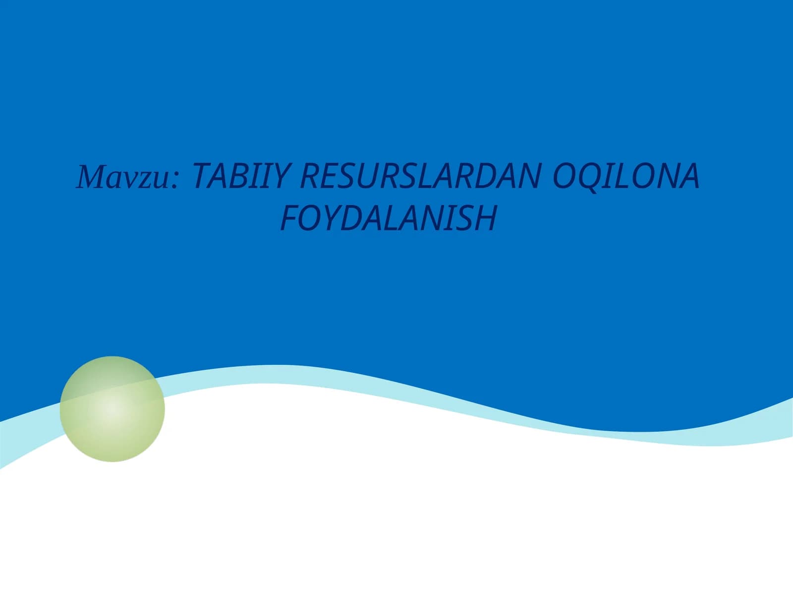 TABIIY RESURSLARDAN OQILONA FOYDALANISH
