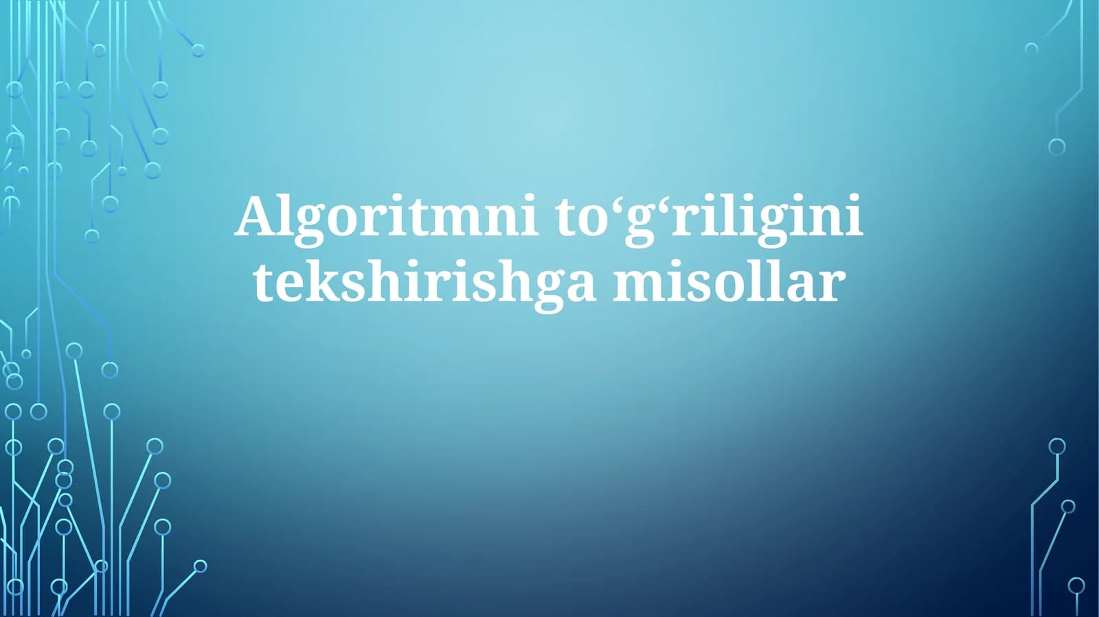 Algoritmnitoʻgʻriliginitekshirishgamisollar