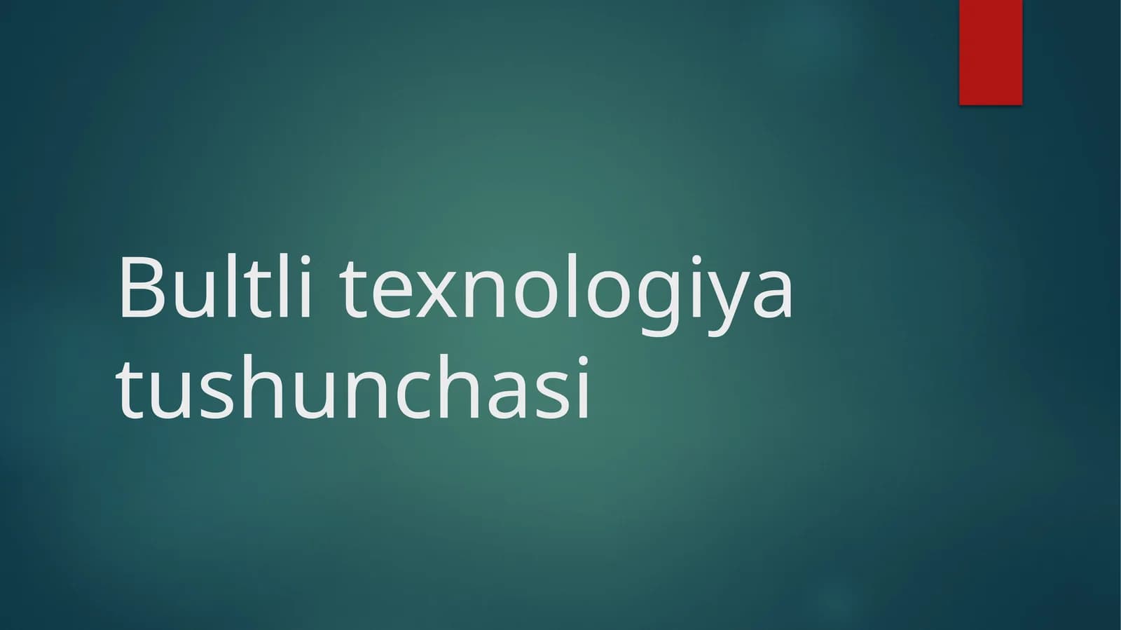 Bultli texnologiya tushunchasi
