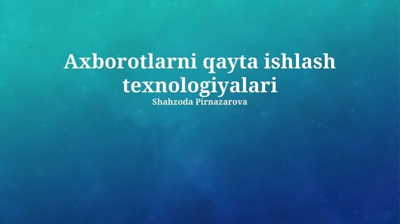 Axborotlarni qayta ishlash texnologiyalari