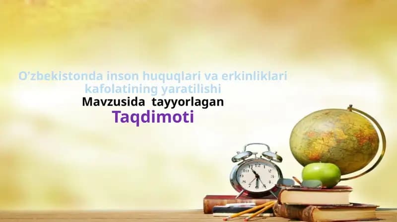 O’zbekistonda inson huquqlari va erkinliklari kafolatining yaratilishi