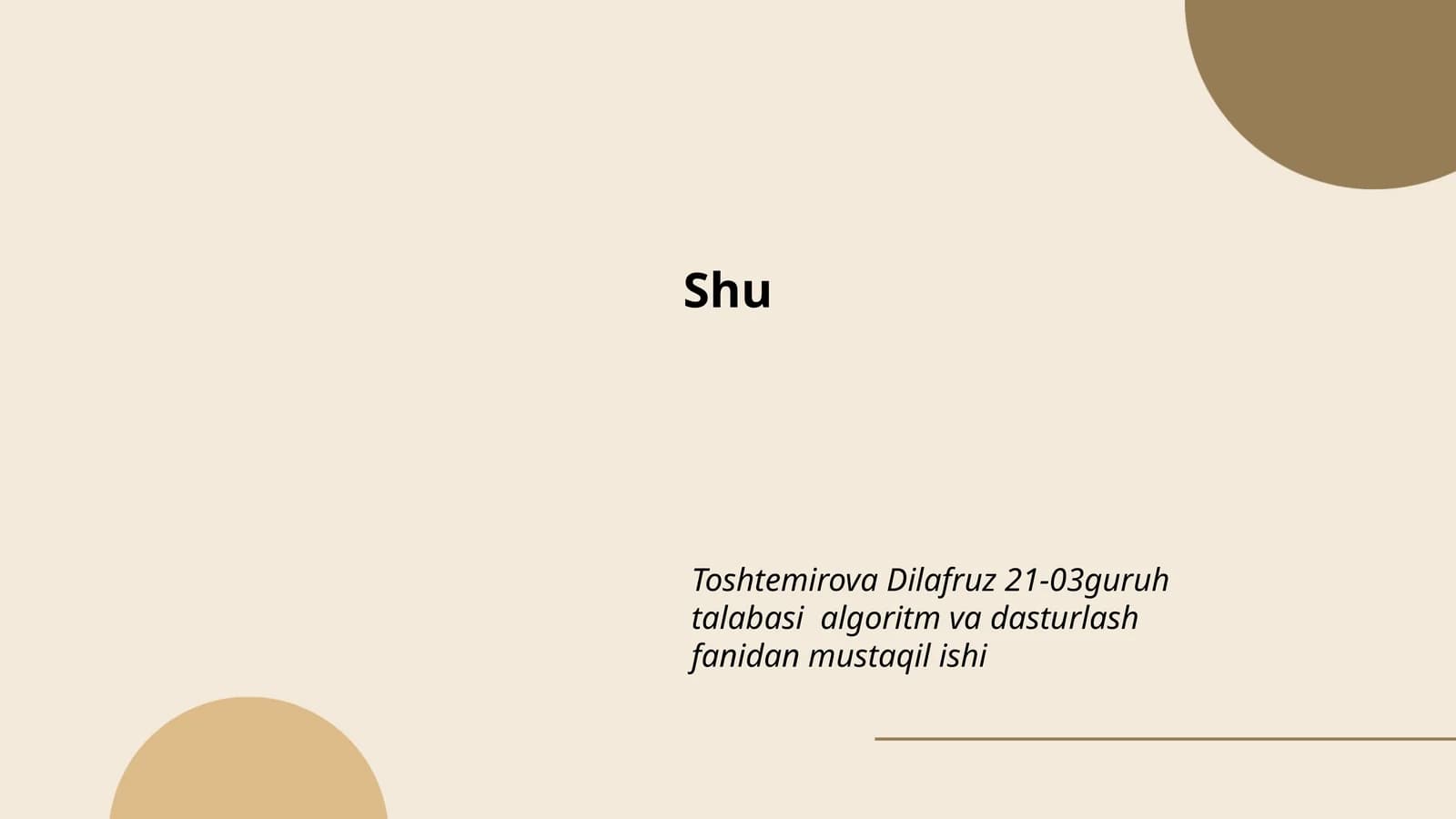 Toshtemirova Dilafruz 21-03guruh talabasi algoritm va dasturlash fanidan mustaqil ishi