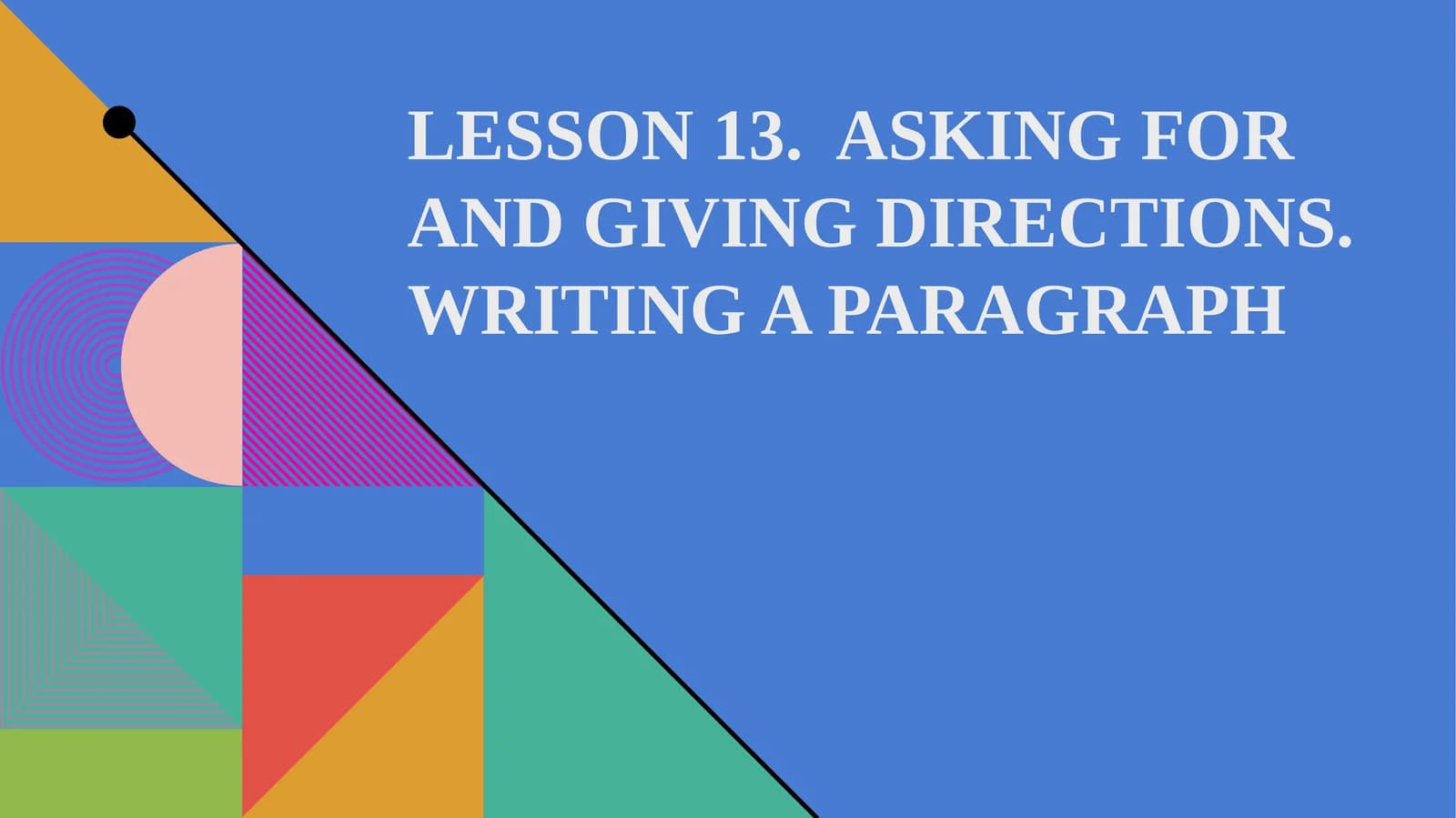 ASKING FOR AND GIVING DIRECTIONS. WRITING A PARAGRAPH