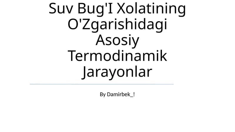 Suv Bug'I Xolatining O'Zgarishidagi Asosiy Termodinamik Jarayonlar