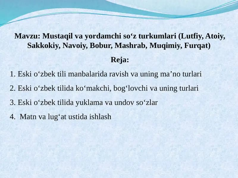 Mustaqil va yordamchi so‘z turkumlari (Lutfiy, Atoiy, Sakkokiy, Navoiy, Bobur, Mashrab, Muqimiy, Furqat)