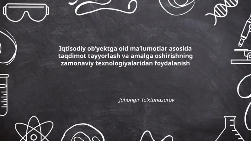 Iqtisodiy ob’yektga oid ma’lumotlar asosida taqdimot tayyorlash va amalga oshirishning zamonaviy texnologiyalaridan foydalanish