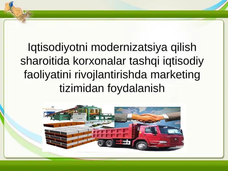 Iqtisodiyotni modernizatsiya qilish sharoitida korxonalar tashqi iqtisodiy faoliyatini rivojlantirishda marketing tizimidan foydalanish