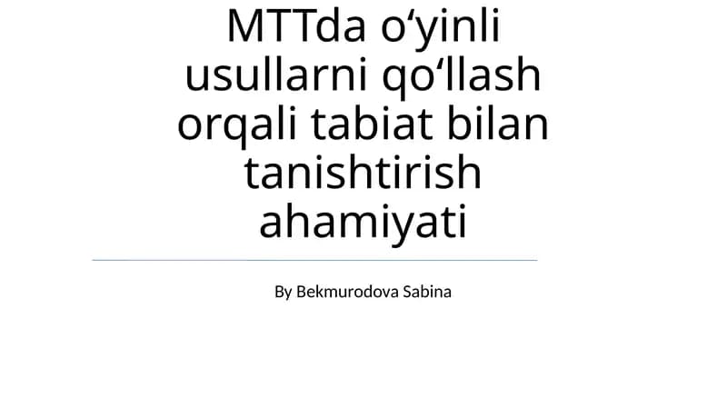 MTTda oʻyinli usullarni qoʻllash orqali tabiat bilan tanishtirish ahamiyati