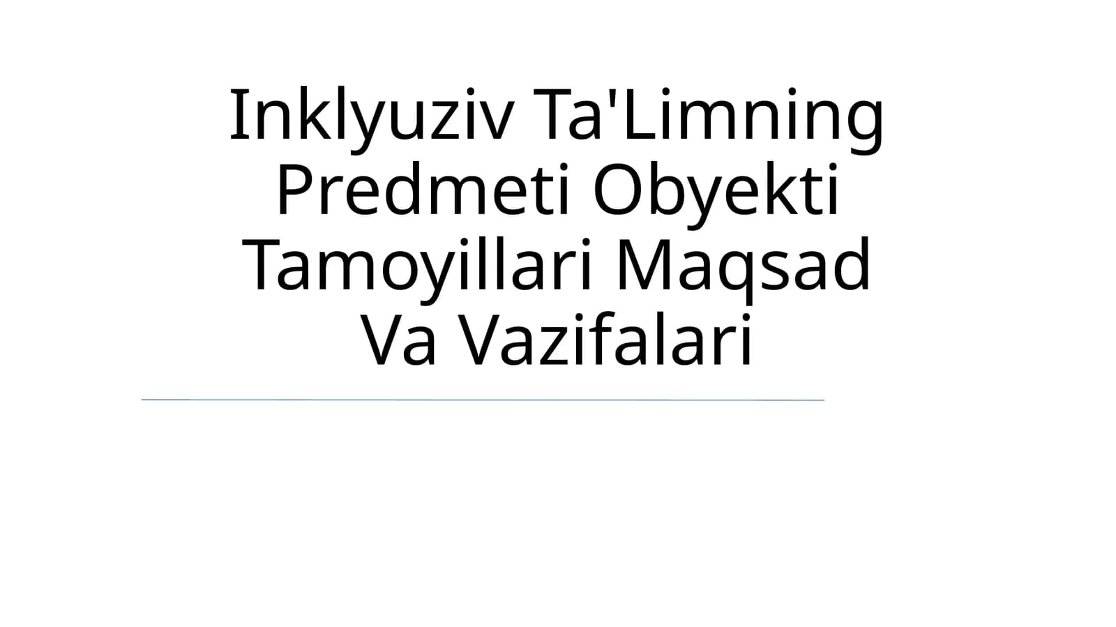 Inklyuziv Ta'Limning Predmeti Obyekti Tamoyillari Maqsad Va Vazifalari