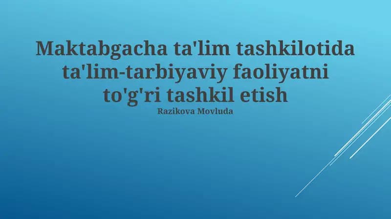 Maktabgacha ta'lim tashkilotida ta'lim-tarbiyaviy faoliyatni to'g'ri tashkil etish