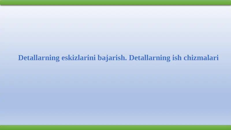 Detallarningeskizlarinibajarish.Detallarningishchizmalari