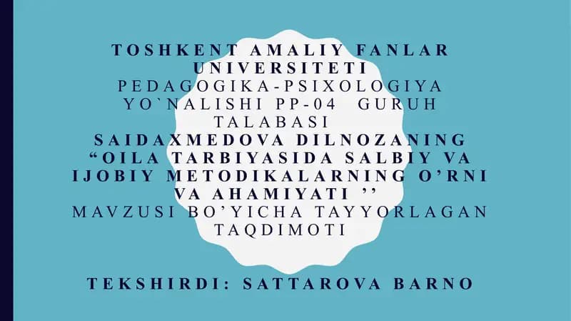 Oila tarbiyasida salbiy va ijobiy metodikalarning o’rni va ahamiyati