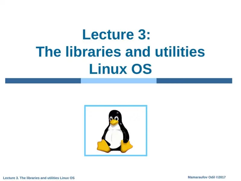 Lecture 3:The libraries and utilities Linux OS