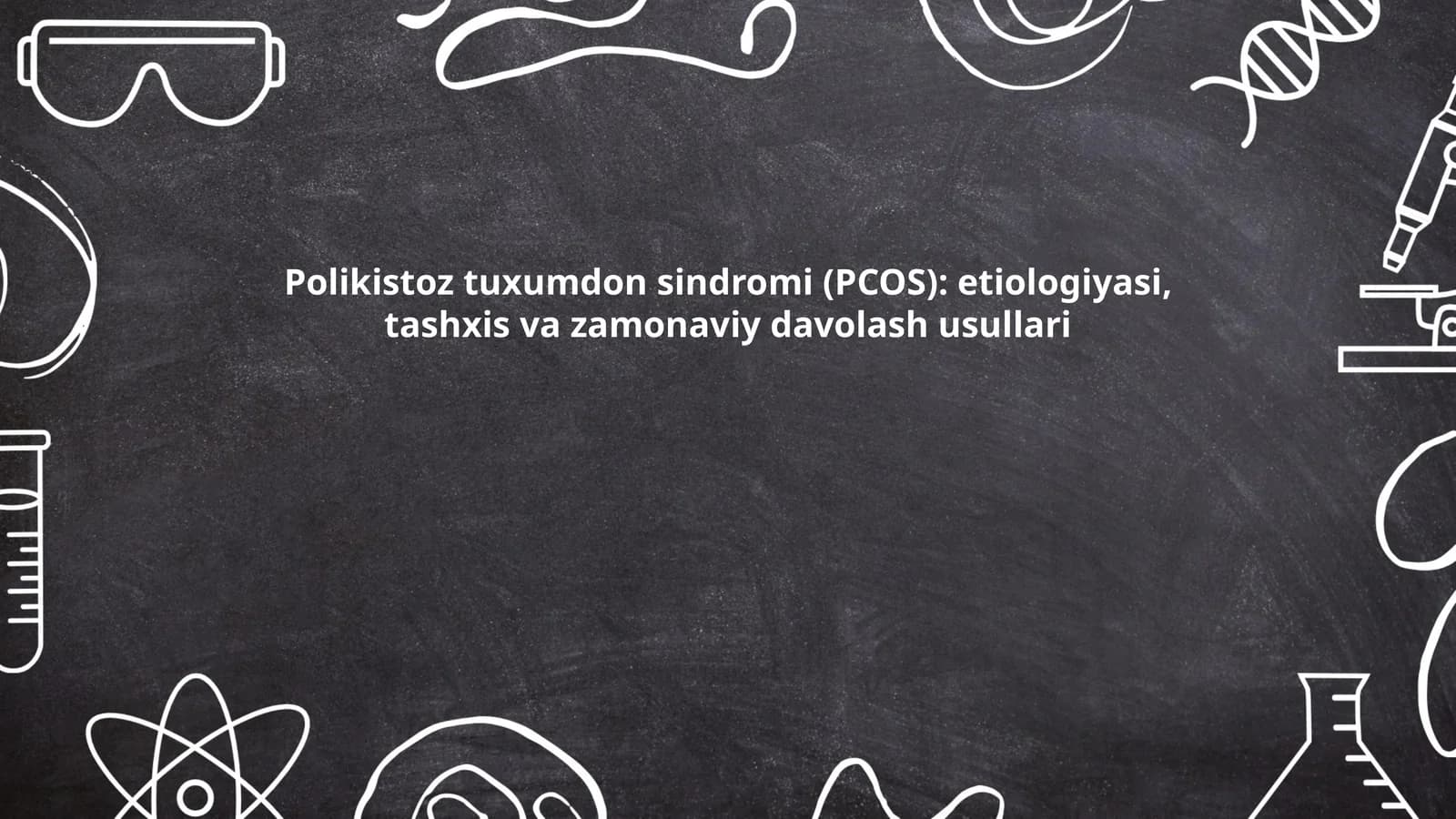 Polikistoz tuxumdon sindromi (PCOS): etiologiyasi, tashxis va zamonaviy davolash usullari