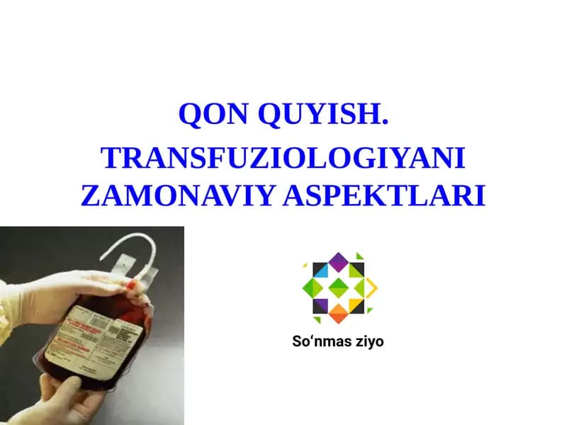 QON QUYISH.TRANSFUZIOLOGIYANI ZAMONAVIY ASPEKTLARI