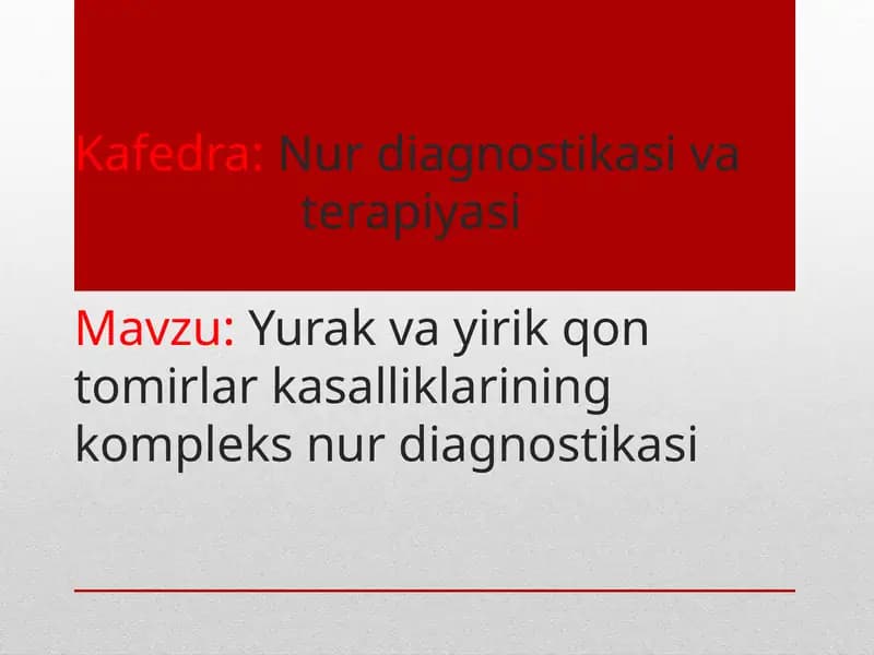 Yurak va yirik qon tomirlar kasalliklarining kompleks nur diagnostikasi
