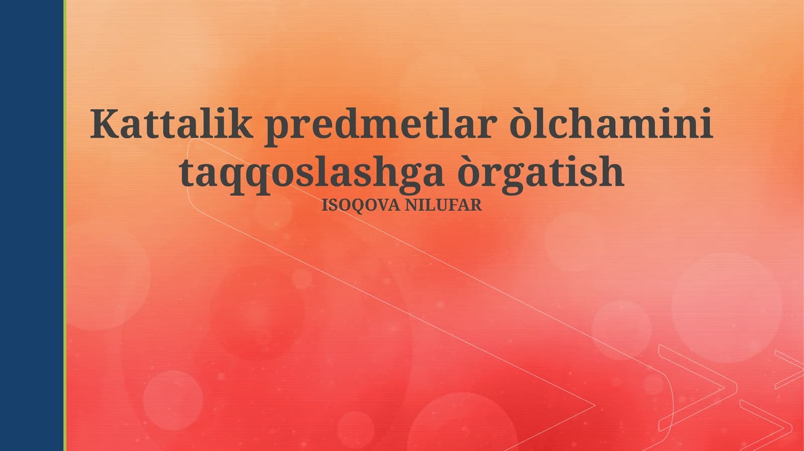 Kattalik predmetlar òlchamini taqqoslashga òrgatish