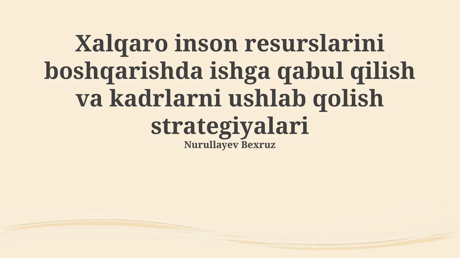 Xalqaro inson resurslarini boshqarishda ishga qabul qilish va kadrlarni ushlab qolish strategiyalari