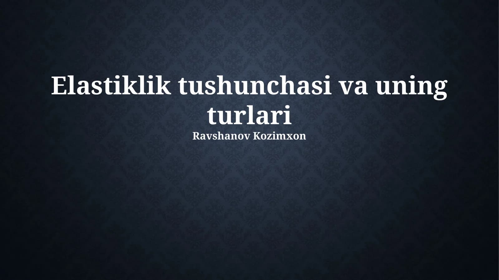 Elastiklik tushunchasi va uning turlari