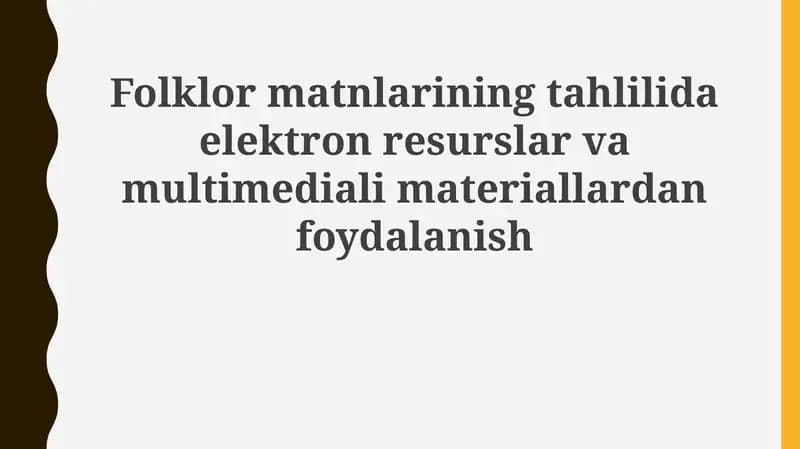 Folklor matnlarini tahlil qilishda elektron resurslar va multimedia materiallardan foydalanish