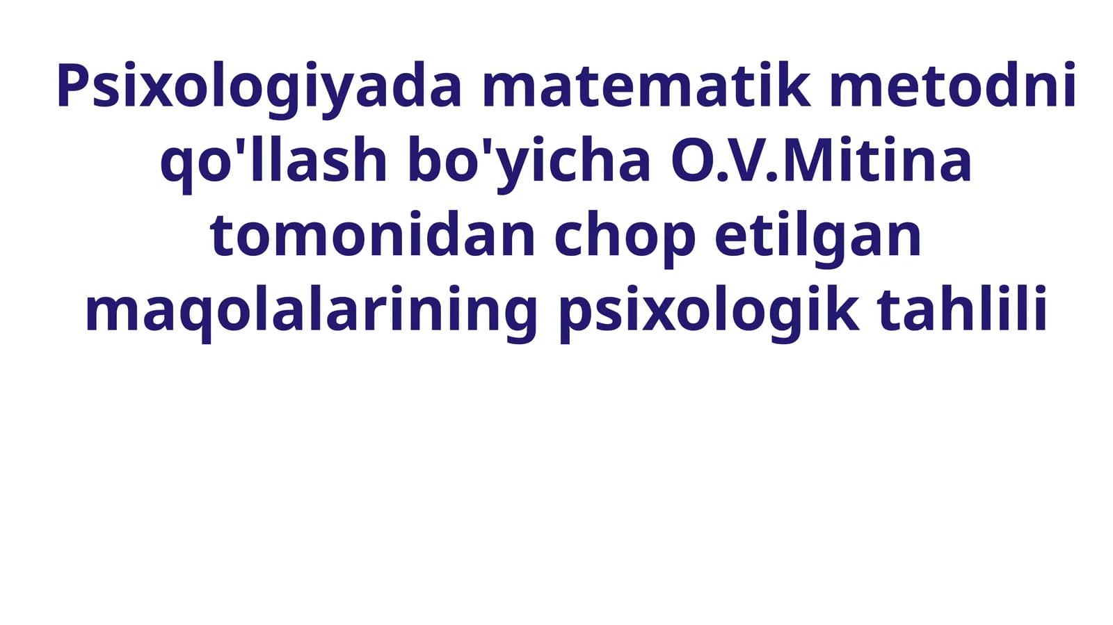 Psixologiyada matematik metodni qo'llash bo'yicha O.V.Mitina tomonidan chop etilgan maqolalarining psixologik tahlili