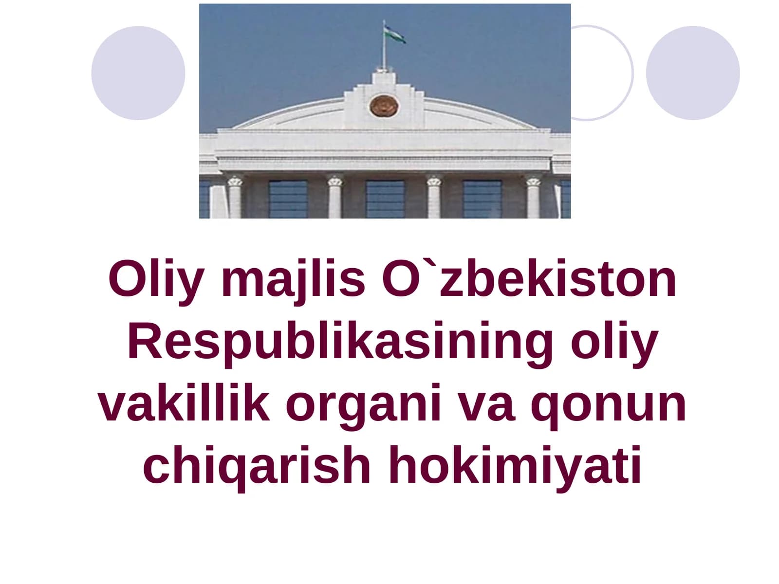 Oliymajlis O`zbekiston Respublikasining oliy vakillik organi va qonun chiqarish hokimiyati