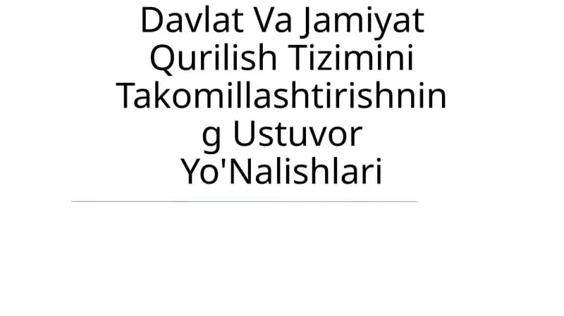 Davlat Va Jamiyat Qurilish Tizimini Takomillashtirishning Ustuvor Yo'Nalishlari