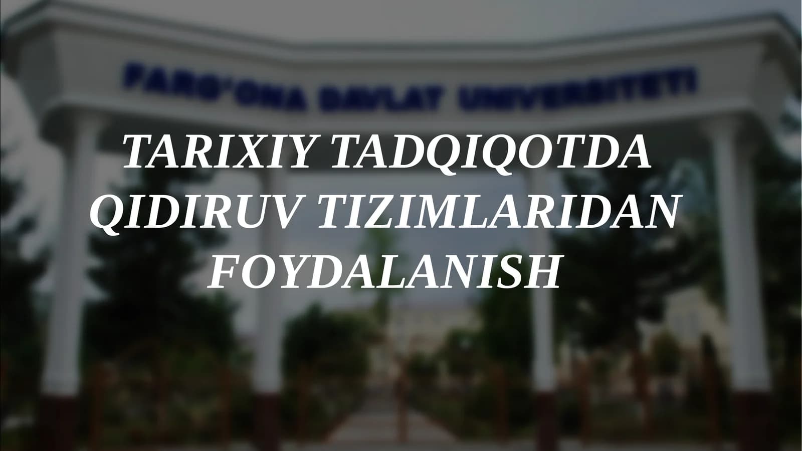 TARIXIY TADQIQOTDA QIDIRUV TIZIMLARIDAN FOYDALANISH