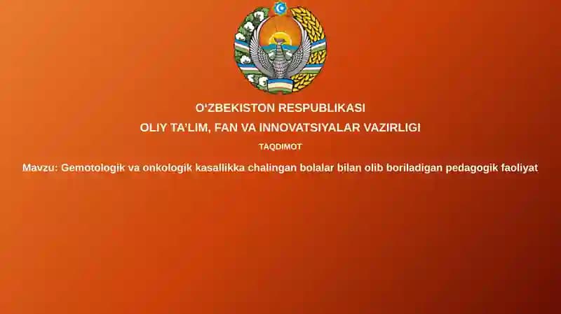 Gemotologik va onkologik kasalliklarga chalingan bolalar bilan pedagogik faoliyat