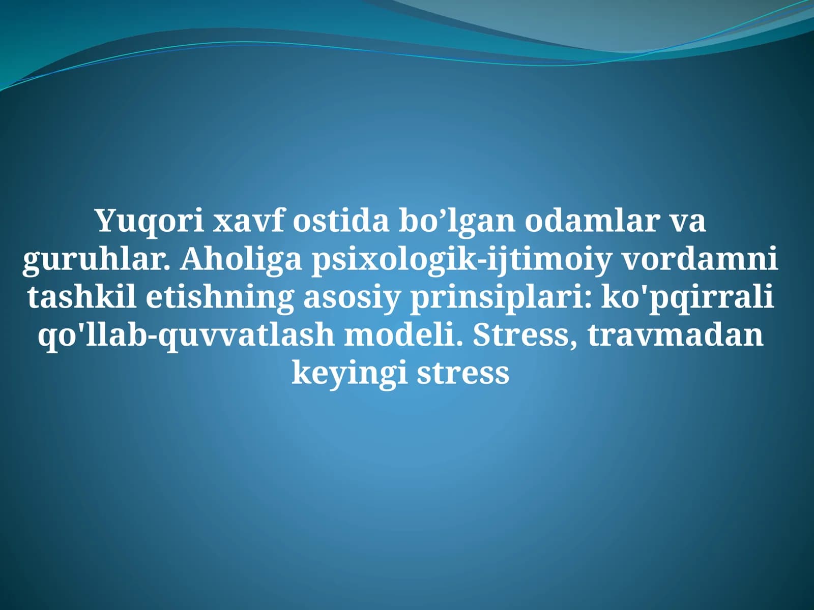 Aholiga psixologik-ijtimoiy yordamni tashkil etishning asosiy prinsiplari