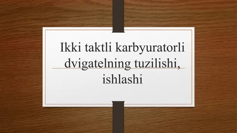 Ikki taktli karbyuratorli dvigatelning tuzilishi, ishlashi