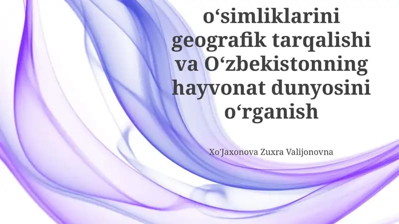 Oʻzbekiston oʻsimliklarini geografik tarqalishi va Oʻzbekistonning hayvonat dunyosini oʻrganish