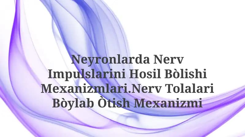 NeyronlardaNerv Impulslarini Hosil Bòlishi Mexanizmlari