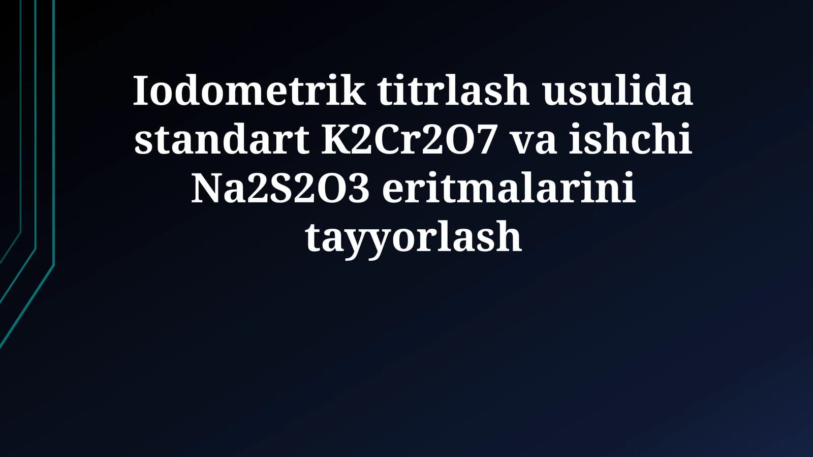 Iodometrik titrlash usulida standart K2Cr2O7 va ishchi Na2S2O3 eritmalarini tayyorlash