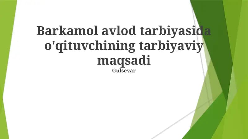 Barkamol avlod tarbiyasida o'qituvchining tarbiyaviy maqsadi