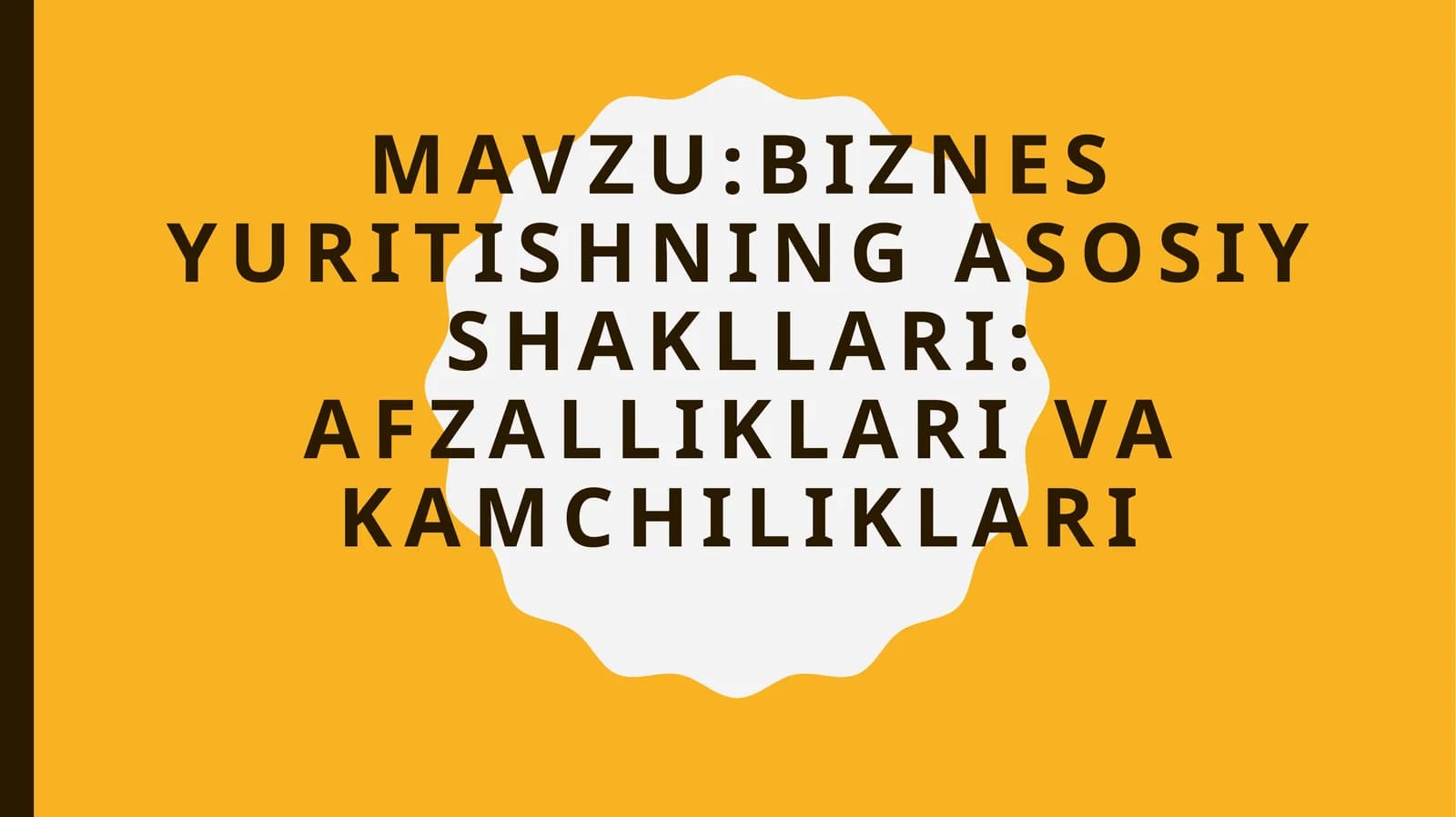 BIZNES YURITISHNING ASOSIY SHAKLLARI:AFZALLIKLARI VAKAMChILIKLARI
