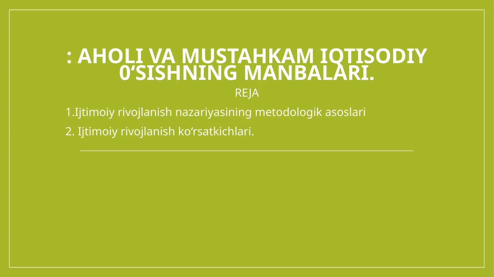 AHOLI VA MUSTAHKAM IQTISODIY0‘SISHNING MANBALARI
