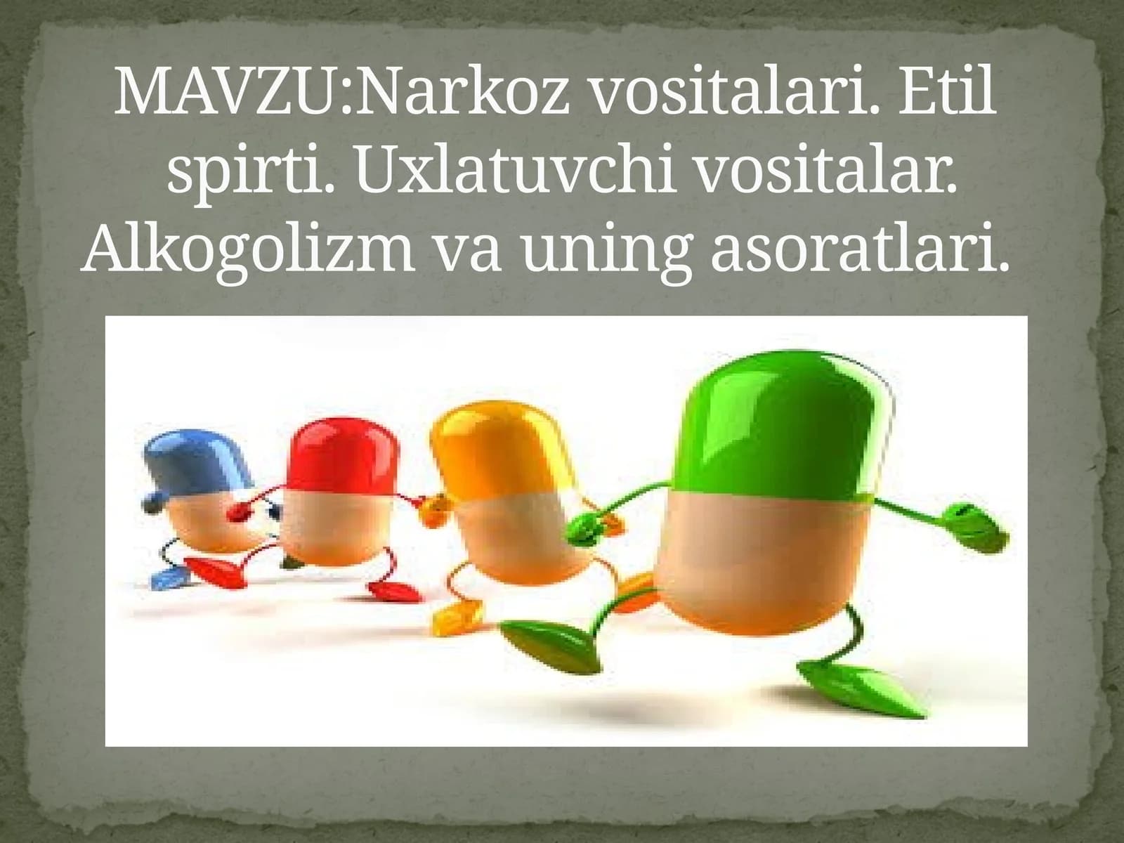 Narkoz vositalari.Etilspirti.Uxlatuvchi  vositalar.Alkogolizm va uning asoratlari