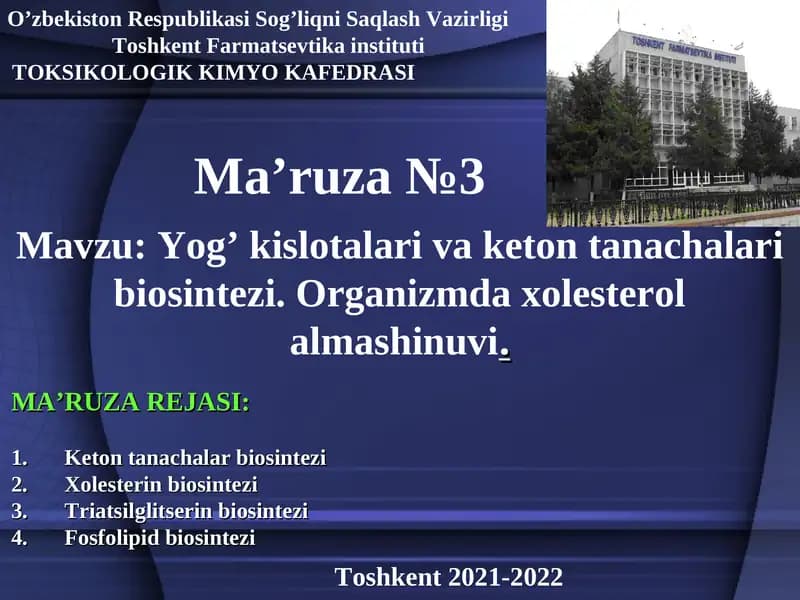 Yog’ kislotalari va keton tanachalari biosintezi. Organizmda xolesterol almashinuvi