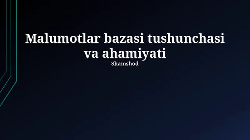 Ma'lumotlar bazasi tushunchasi va ahamiyati