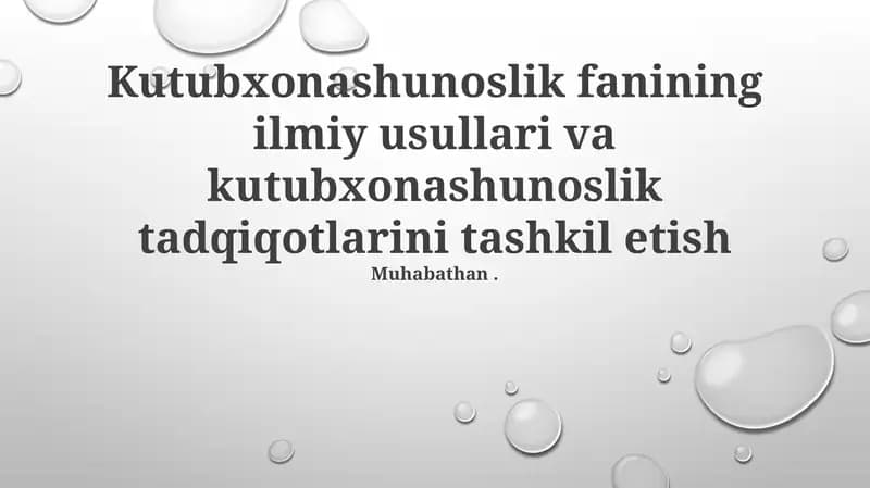 Kutubxonashunoslik fanining ilmiy usullari va kutubxonashunoslik tadqiqotlarini tashkil etish