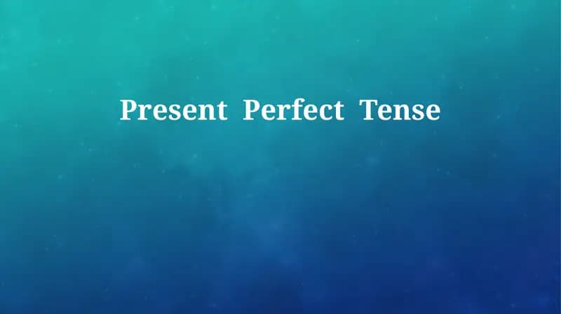 Present Perfect Tense