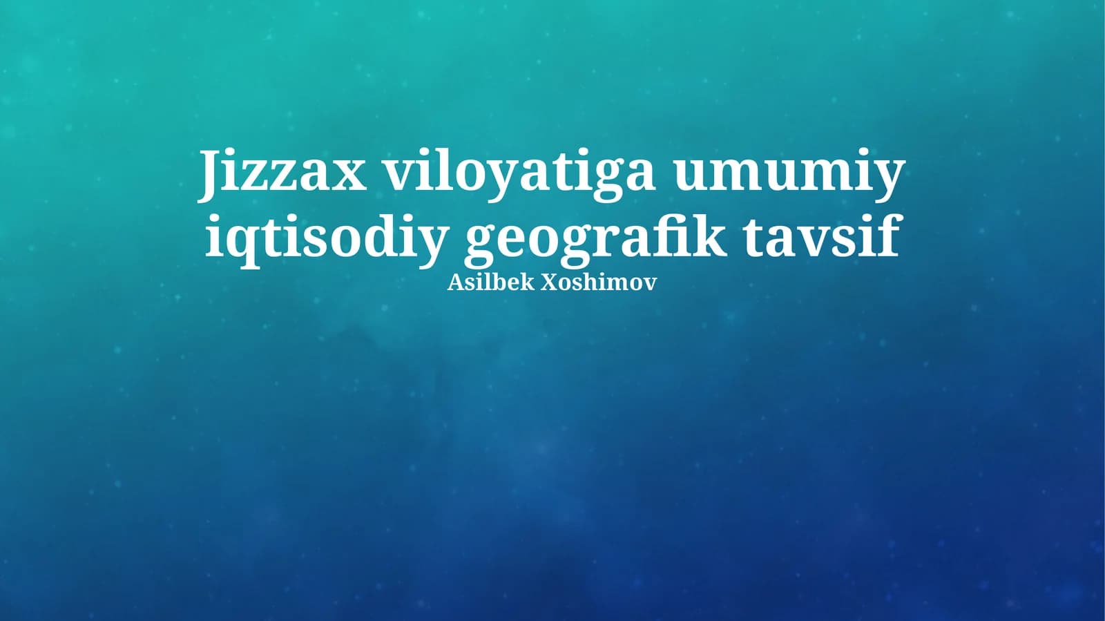Jizzax viloyatiga umumiy iqtisodiy geografik tavsif