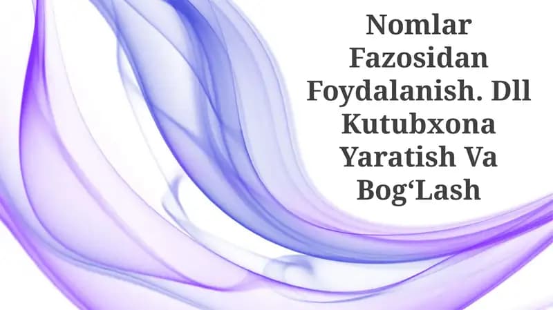 Nomlar Fazosidan Foydalanish. Dll Kutubxona Yaratish Va BogʻLash