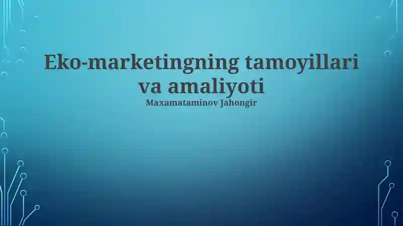 Eko-marketingning tamoyillari va amaliyoti