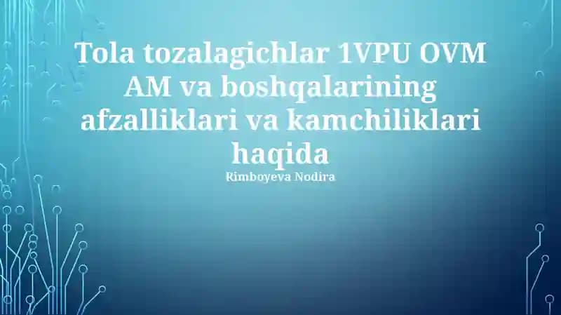 Tola tozalagichlar 1VPU OVM AM va boshqalarining afzalliklari va kamchiliklari haqida