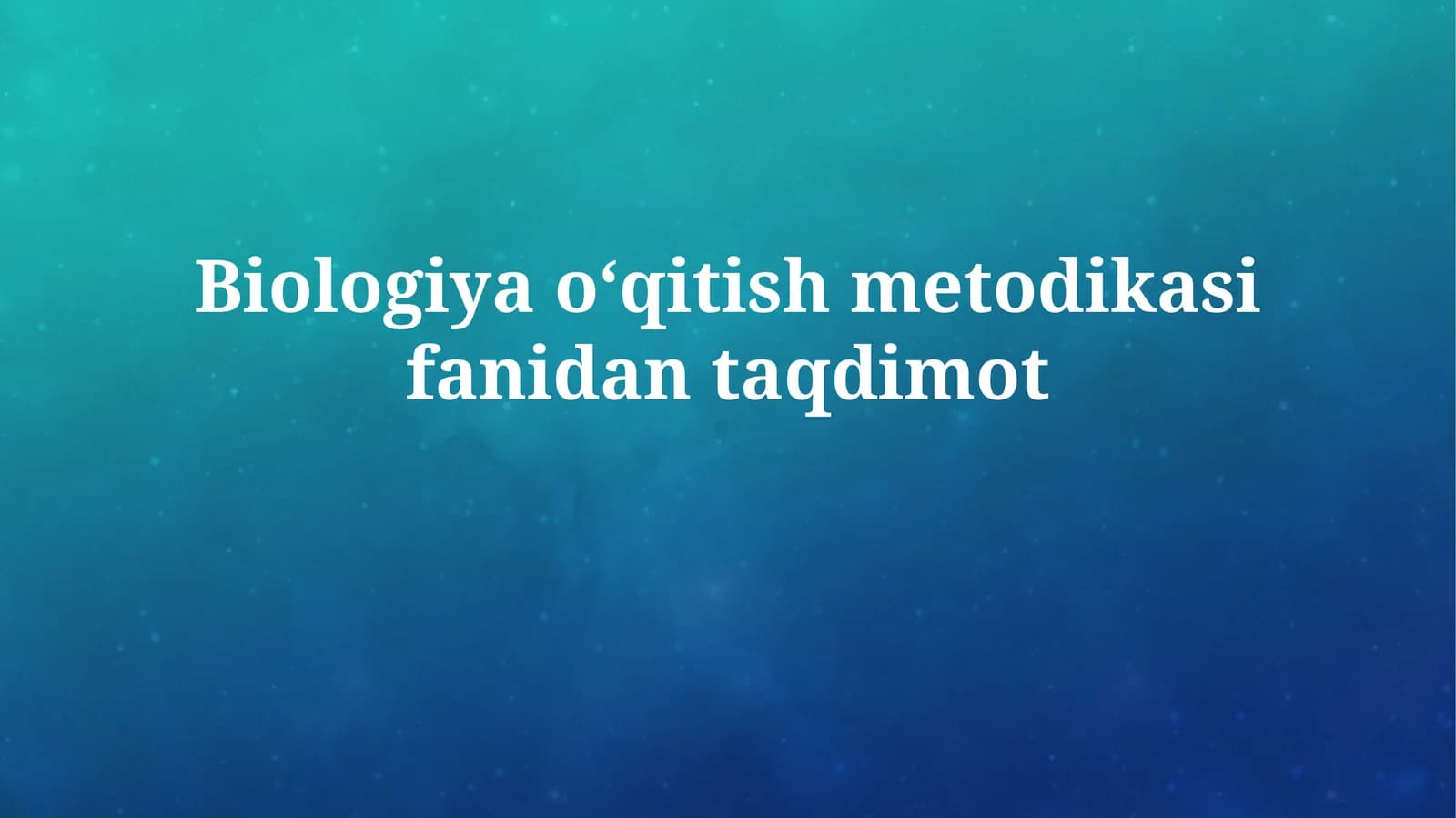 Biologiya oʻqitish metodikasifanidantaqdimot