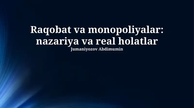 Raqobat va monopoliyalar: nazariya va real holatlar