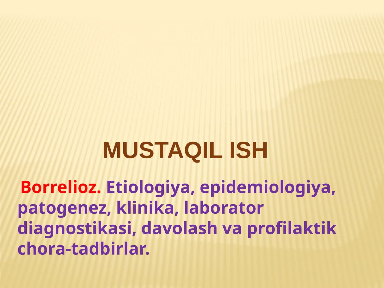 Borrelioz. Etiologiya, epidemiologiya, patogenez, klinika, laborator diagnostikasi, davolash va profilaktik chora-tadbirlar